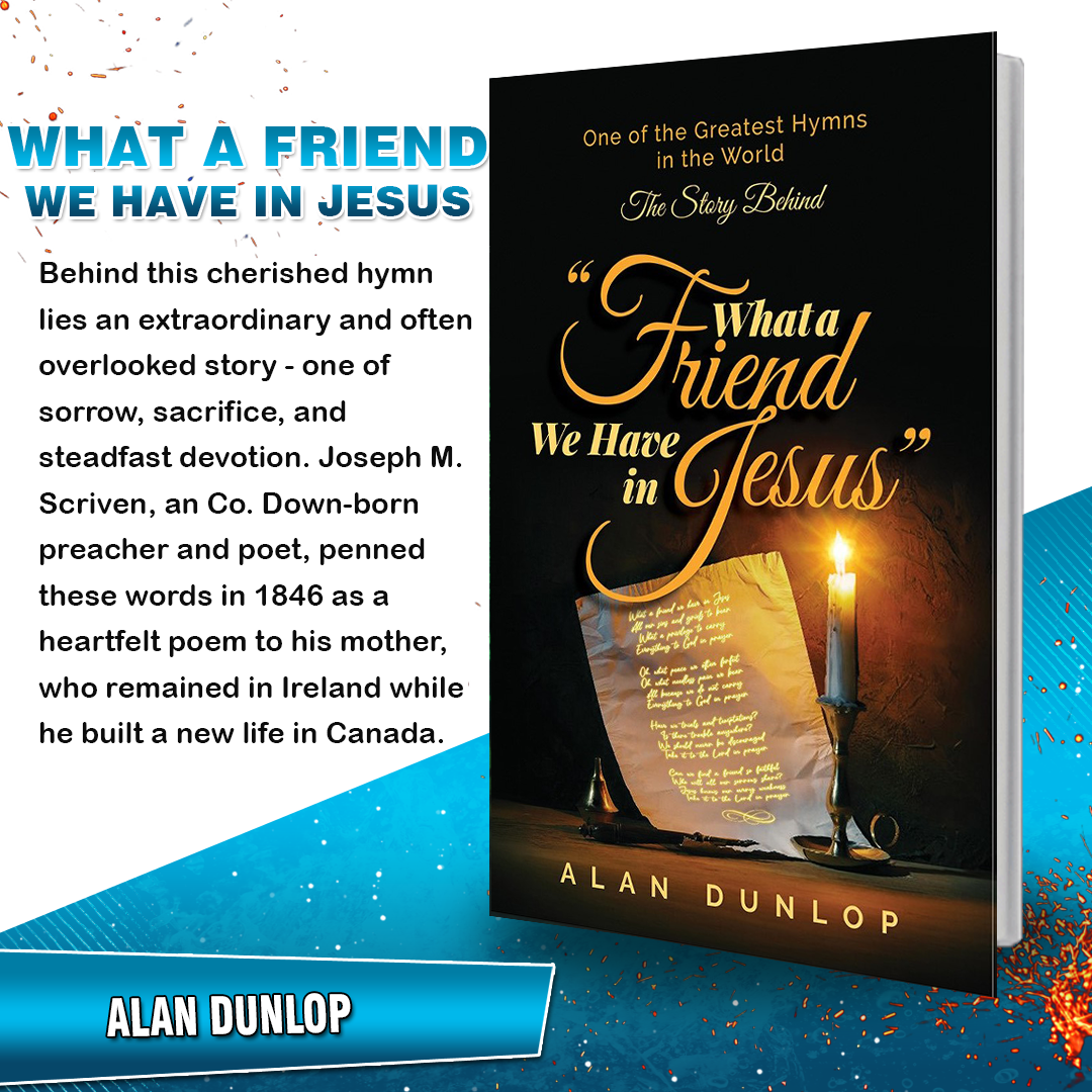 NEW RELEASE - What a Friend we have in Jesus by Alan Dunlop